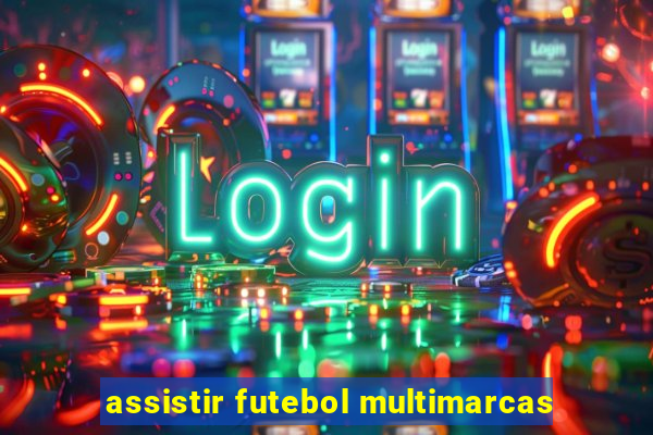 assistir futebol multimarcas